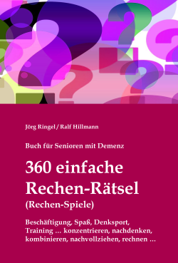 Beschäftigung für Senioren mit Demenz, 360 einfache Rechen-Rätsel, Rechen-Spiele, Einfacher Rätselspaß, Ablenkung, Denksport, Motivation, Gedächtnistraining, Konzentrationsübung, Training