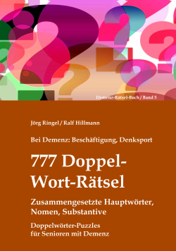 Beschäftigung für Senioren mit Demenz, 777 Doppelwort-Rätsel bzw. Doppelwörter-Puzzles, Einfacher Rätselspaß, Ablenkung, Denksport, Motivation, Gedächtnistraining, Konzentrationsübung, Training